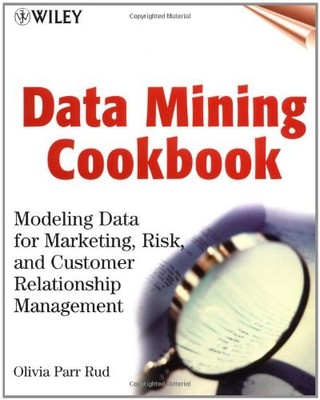 DATA MINING COOKBOOK: MODELING DATA FOR MARKETING, RISK By Olivia Parr Rud Mint