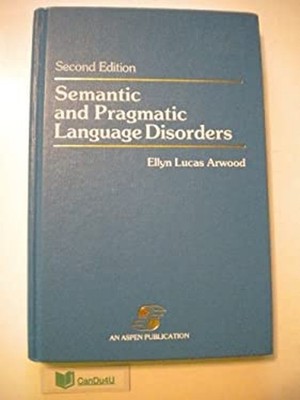Semantic and Pragmatic Language Disorders : Assessment and Interv