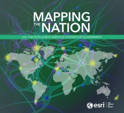 Mapping the Nation: GIS - The Intelligent Nervous System for Government (Mappin