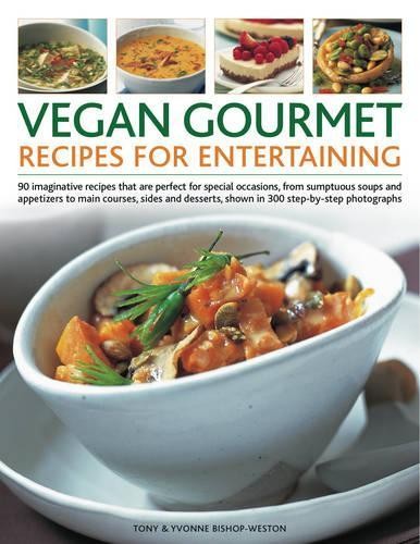 Vegan Gourmet: Recipes for Entertaining - 9781844768486