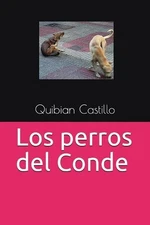 Los perros del Conde by Quibian Castillo (Spanish) Paperback Book