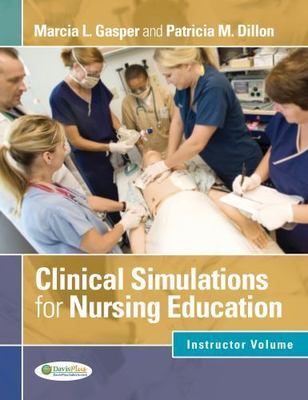 Clinical Simulations for Nursing Education: Facilitator Volume, Dillon, Patricia