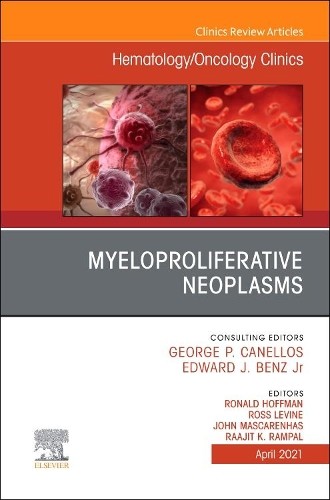 Myeloproliferative Neoplasms, An Issue of Hematology/Oncology... - 9780323795883