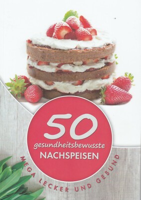 Laura Hansi: 50 gesundheitsbewusste Nachspeisen