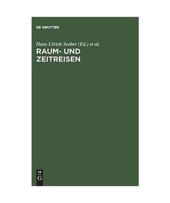 Raum- und Zeitreisen: Studien zur Literatur und Kultur des 19. und 20. Jahrhunde