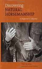 DISCOVERING NATURAL HORSEMANSHIP: A BEGINNER'S ODYSSEY By Tom Moates & Harry