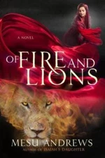 Of Fire and Lions: A Novel - Paperback By Andrews, Mesu - VERY GOOD