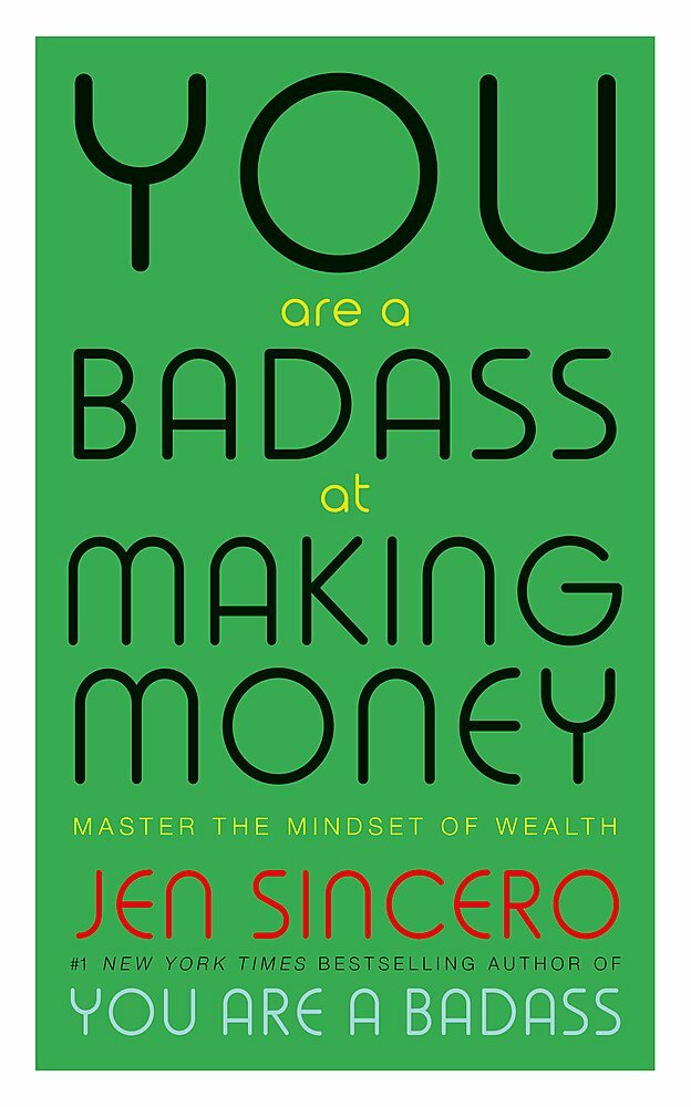 You Are A Badass At Making Money Master The Mindset Of Wealth Learn How To Save