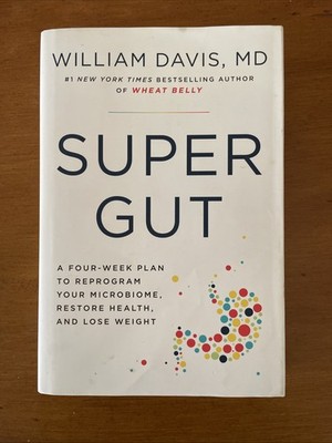 Super Gut: A Four-Week Plan to Reprogram Your Microbiome, Restore Health, an...