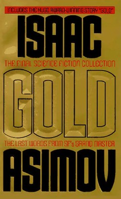 Gold: The Final Science Fiction Collection (The Final Sci Fi Coll.) - Asimov, Is