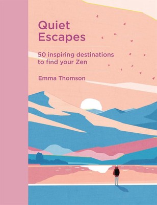 Quiet Escapes | 50 inspiring destinations to find your Zen | Emma Thomson | Buch