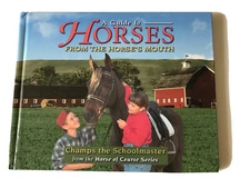 A Guide To Horses From The Horses Mouth Champs The Schoolmaster Hardcover Book
