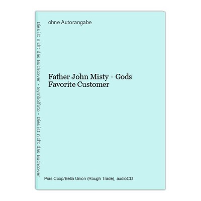 Father John Misty - Gods Favorite Customer