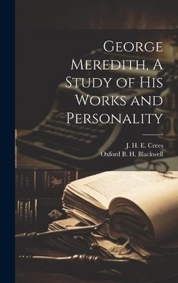 George Meredith, Eine Studie seiner Werke und Persönlichkeit von J. H. E.