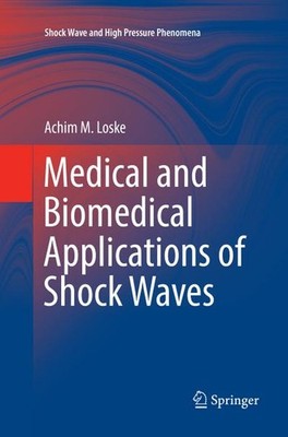 Medical and Biomedical Applications of Shock Waves (Shock Wave and High Pre