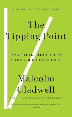 The Tipping Point: How Little Things Can Make a Big Difference Malcolm Glad