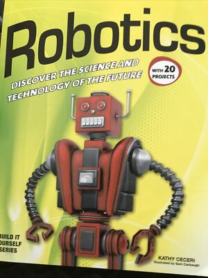 Robotics: Discover the Science and Technology of the Future with 20 Projects by 