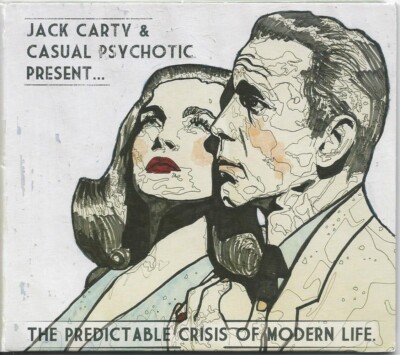 JACK CARTY & CASUAL PSYCHOTIC PRESENT.. The Unpredictable Crisis of Modern Life