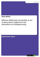 Effizienz, EffektivitäT Und QualitäT In Der Sozialen Arbeit. Indikatoren Und...