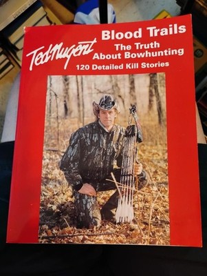Blood Trails The Truth About Bowhunting Ted Nugent Signed 