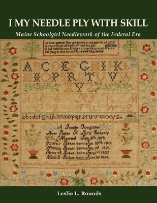 #ad #ad quot;I MY NEEDLE PLY WITH SKILLquot;: MAINE SCHOOLGIRL NEEDLEWORK By Leslie L Rounds NEW $59.49