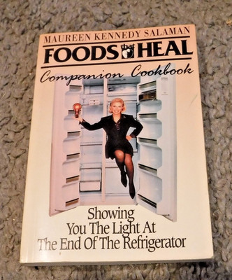 Foods That Heal Cookbook -the Light at the End of the Refrigerator by Salaman