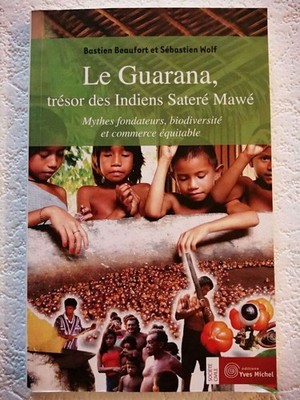 Der Guarana Schatz Der Indios Satere Mawe: Gründungsmythen Biodiversität Und