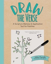 Draw the Verse: A Scripture Memory and Application Tool for Families by Julie Pa