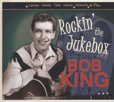 Bob King - Rockin' The Jukebox - Gonna Shake This Shack Tonight (CD) - Rock &...