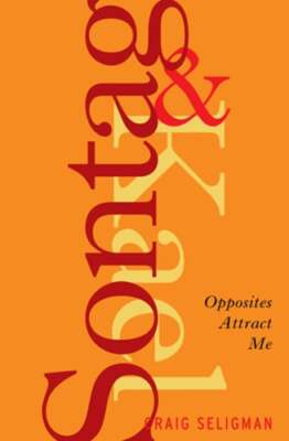 Sontag and Kael: Opposites Attract Me by Craig Seligman: New