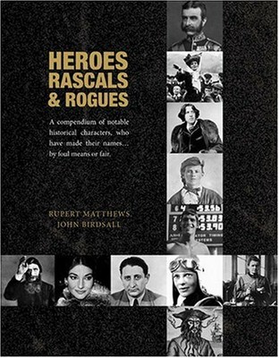 Heroes, Rascals and Rogues,Rupert Matthews