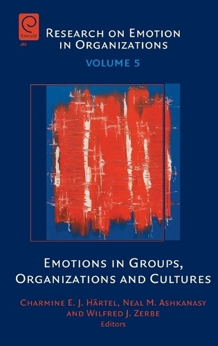 Charmine E. J. Härtel Emotions in Groups, Organizations and Cultures (Hardback)