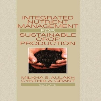 Integrated Nutrient Management for Sustainable Crop Production Ta