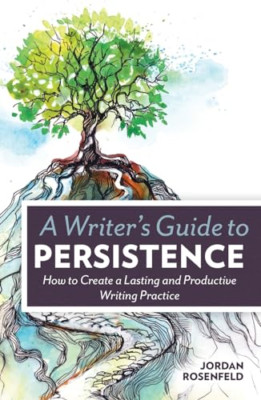 A Writer's Guide to Persistence: How to Create a Lastin - Paperback NEW Jordan R