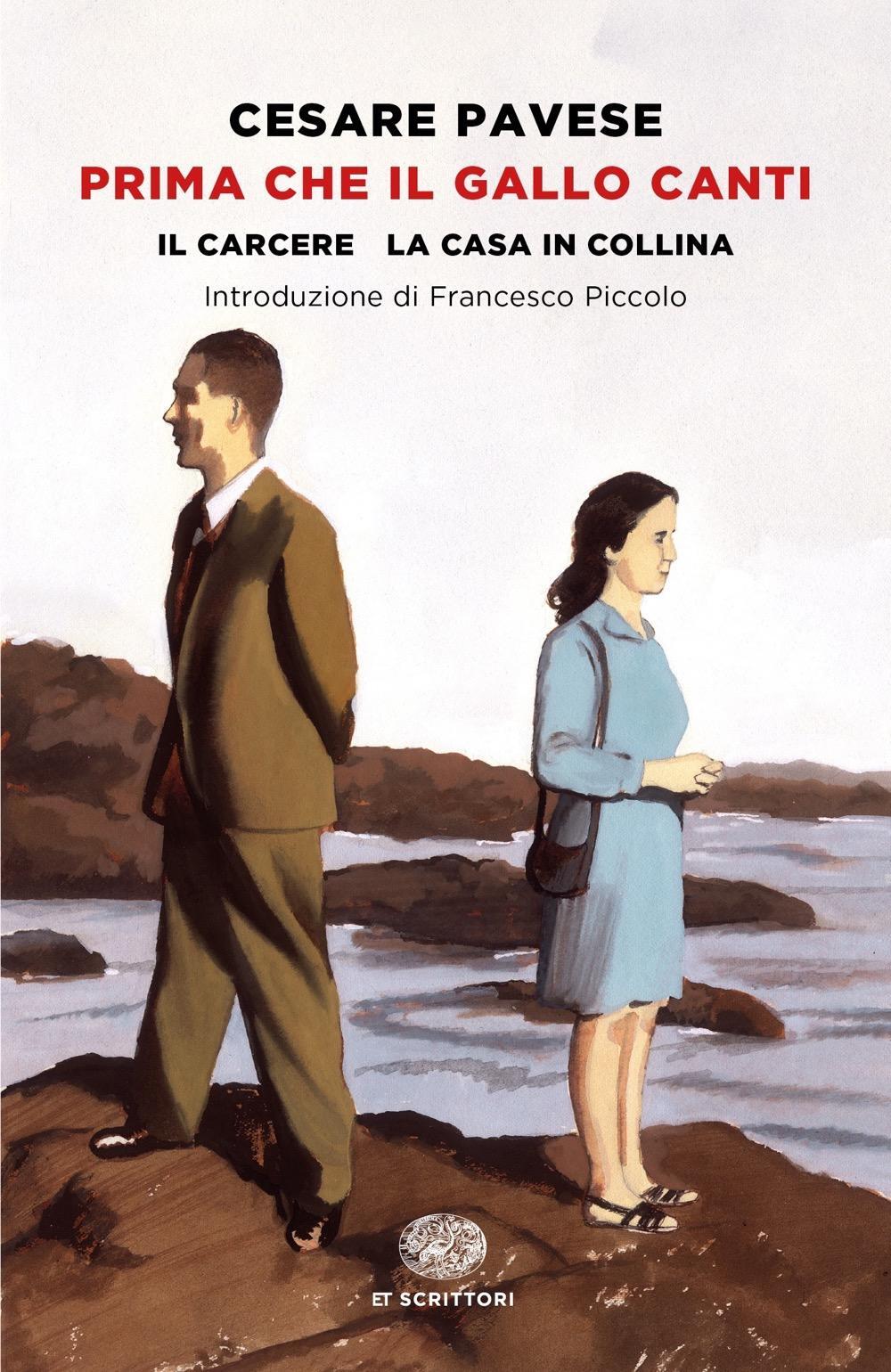 Libri Cesare Pavese - Prima Che Il Gallo Canti: Il Carcere-La Casa In Collina