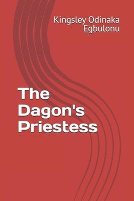 The Dagon's Priestess by Kingsley Odinaka Egbulonu Paperback Book