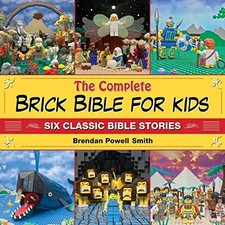 The Complete Brick Bible for Kids: Six Class... by Smith, Brendan Powel Hardback