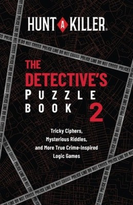 Hunt a Killer: The Detective's Puzzle Book 2: Tricky Ciphers, Mysterious