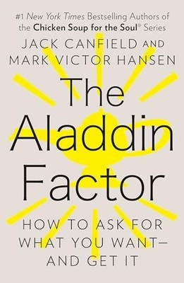 The Aladdin Factor: How to Ask for What You Wa by Hansen, Mark Victor 0425150755