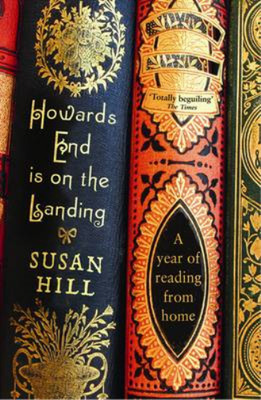 Howards End is on the Landing: A year of reading from home, Susan Hill, Used; Ve