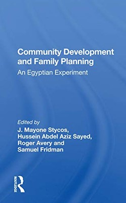 Community Development And Family Planning: An Egyptian Experiment by J. ...