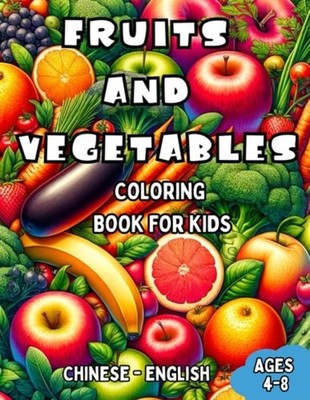 Chinese - English Fruits and Vegetables Coloring Book f - Paperback NEW LAURA R.