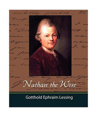 Nathan the Wise, Ephraim Lessin Gotthold Ephraim Lessing, Gotthold Ephraim Lessi