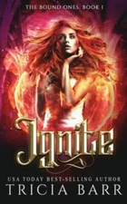 Ignite (1) (Bound Ones), Barr, Tricia, Good Book