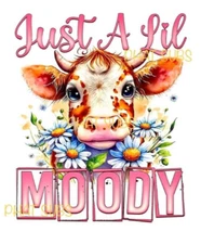 Sublimation Print Just A Little Moody Cow Ready to Press Heat Transfer