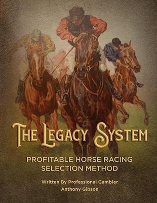 The Legacy System: The most comprehensive - profitable horseracing selection met