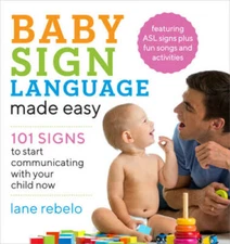 Baby Sign Language Made Easy: 101 Signs to Start Communicating with  - VERY GOOD