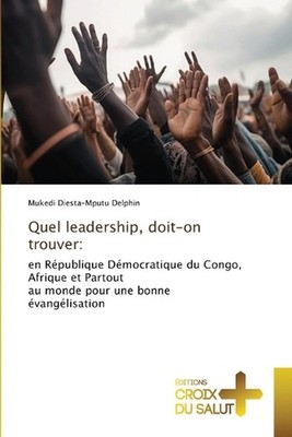 Quel leadership, doit-on trouver by Mukedi Diesta-Mputu Delphin (French) Paperba