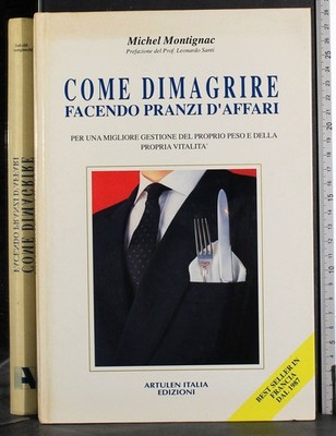 COME DIMAGRIRE FACENDO PRANDI D'AFFARI. MICHEL MONTIGNAC. ARTULEN.