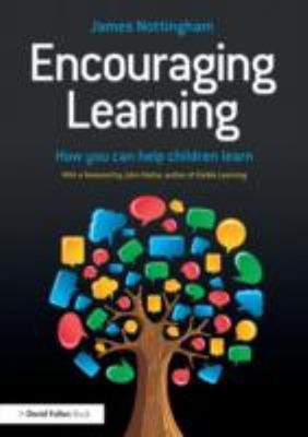 Encouraging Learning : How You Can Help Children Learn James Nott